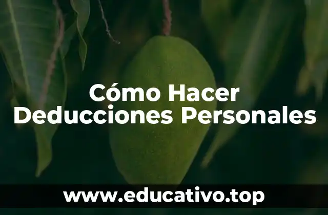 Cómo Hacer Deducciones Personales