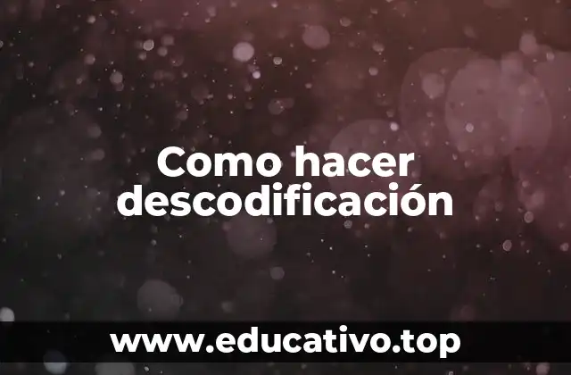Como hacer descodificación