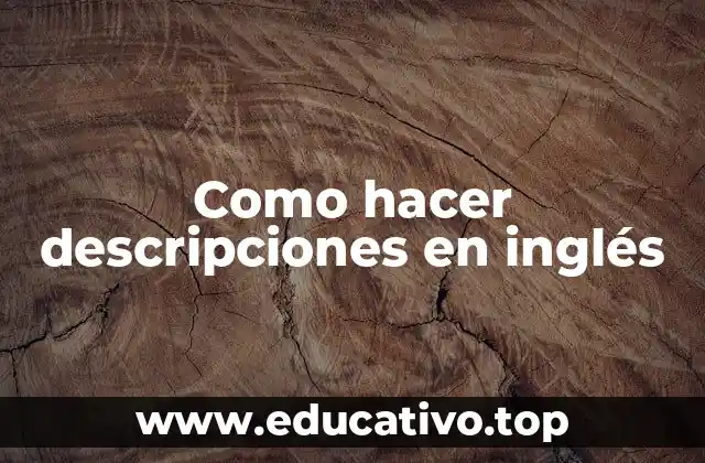 Como hacer descripciones en inglés