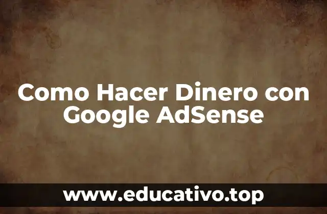 Como Hacer Dinero con Google AdSense
