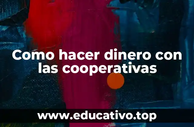 Como hacer dinero con las cooperativas