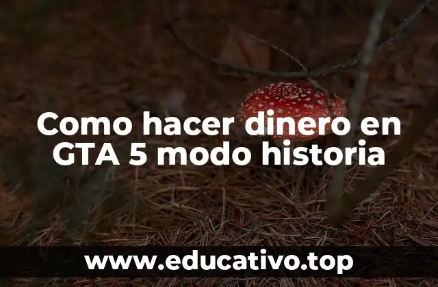 Como hacer dinero en GTA 5 modo historia