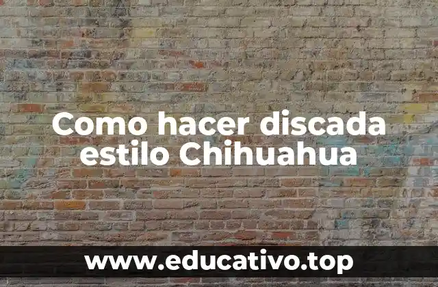 Como hacer discada estilo Chihuahua