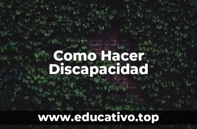 Como Hacer Discapacidad