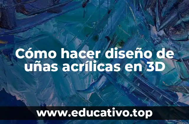 Cómo hacer diseño de uñas acrílicas en 3D