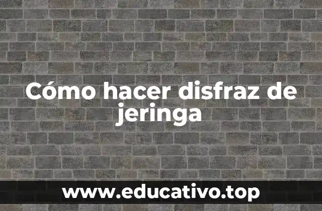 Cómo hacer disfraz de jeringa