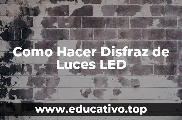 Como Hacer Disfraz de Luces LED