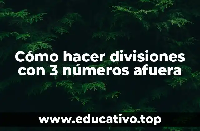 Cómo hacer divisiones con 3 números afuera