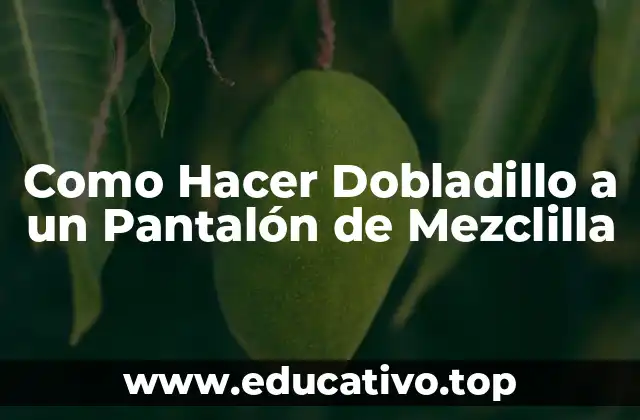 Como Hacer Dobladillo a un Pantalón de Mezclilla