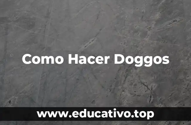 Como Hacer Doggos