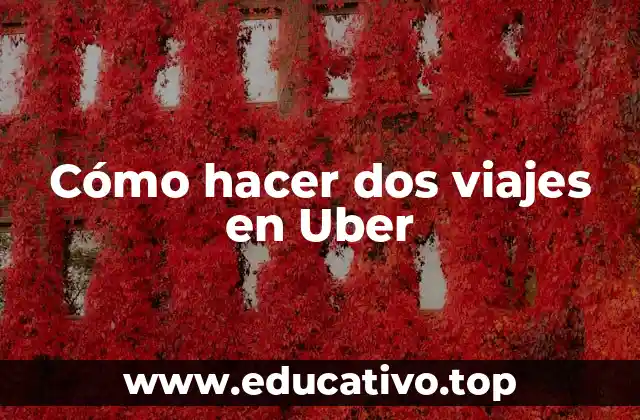 Cómo hacer dos viajes en Uber
