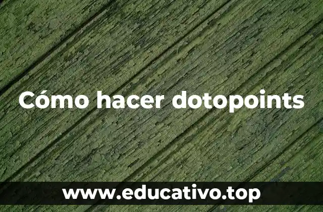 Cómo hacer dotopoints