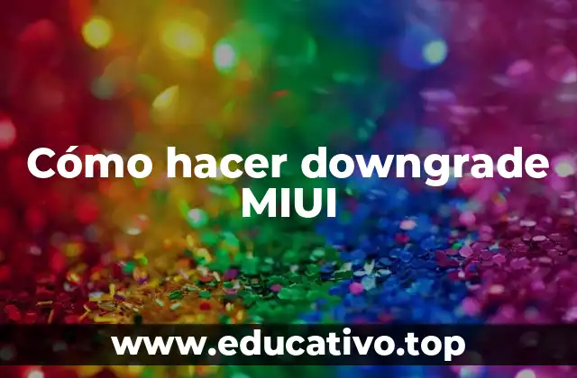 Cómo hacer downgrade MIUI