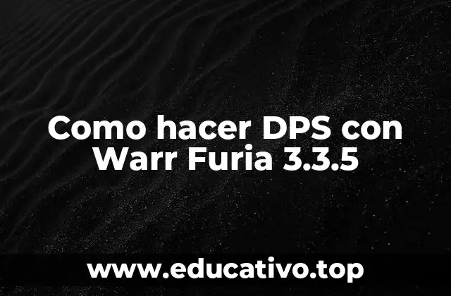 Como hacer DPS con Warr Furia 3.3.5