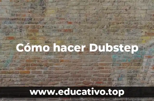 Cómo hacer Dubstep