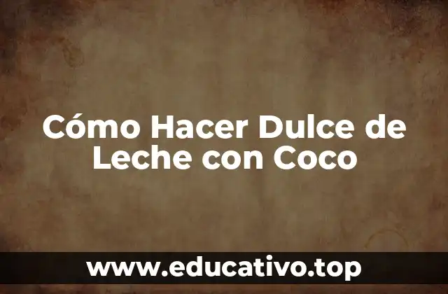 Cómo Hacer Dulce de Leche con Coco