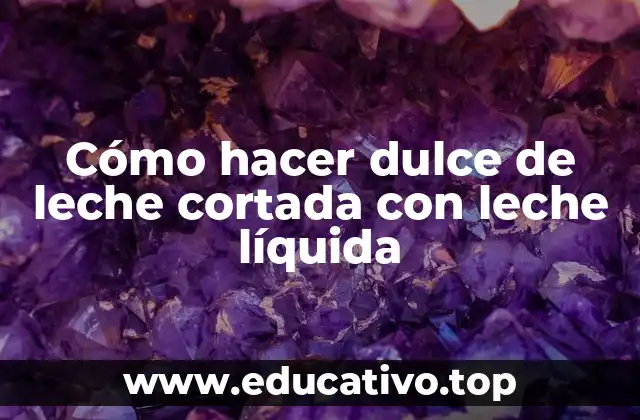 Cómo hacer dulce de leche cortada con leche líquida