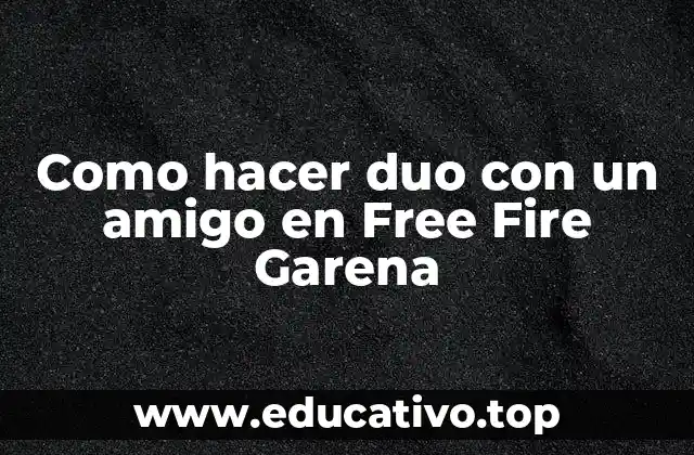 Como hacer duo con un amigo en Free Fire Garena