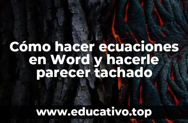 Cómo hacer ecuaciones en Word y hacerle parecer tachado