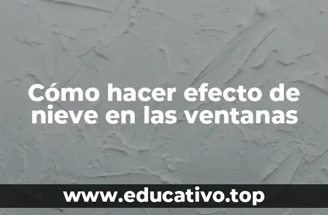 Cómo hacer efecto de nieve en las ventanas