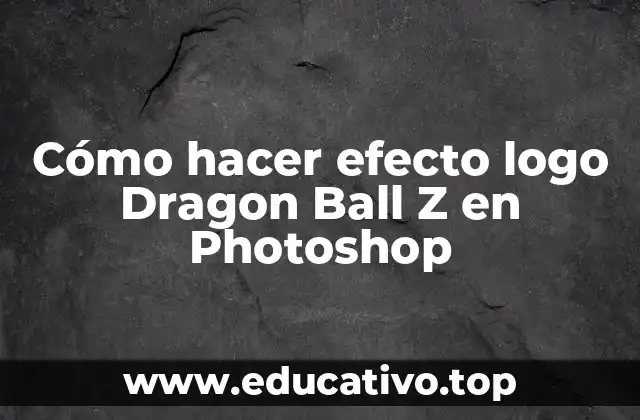 Cómo hacer efecto logo Dragon Ball Z en Photoshop