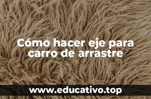 Cómo hacer eje para carro de arrastre