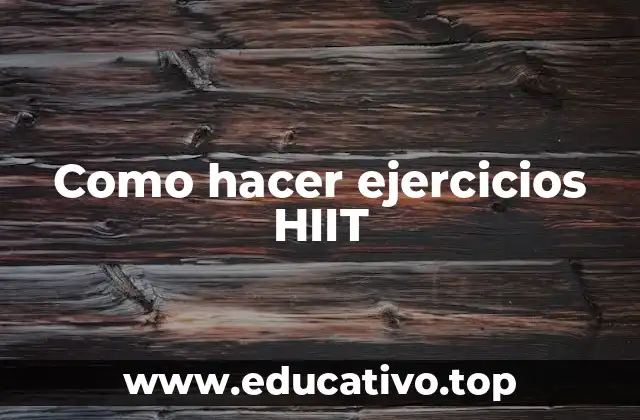 Como hacer ejercicios HIIT