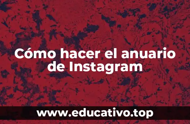 Cómo hacer el anuario de Instagram