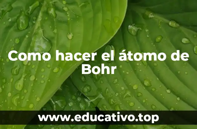Como hacer el átomo de Bohr