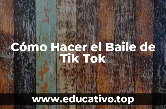 Cómo Hacer el Baile de Tik Tok