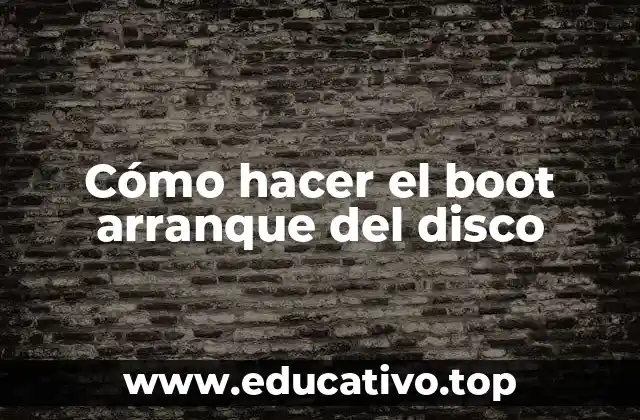 Cómo hacer el boot arranque del disco
