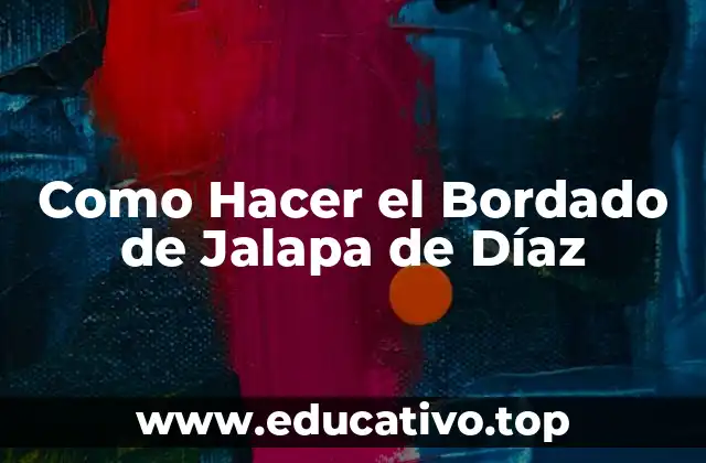 Como Hacer el Bordado de Jalapa de Díaz