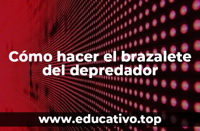 Cómo hacer el brazalete del depredador