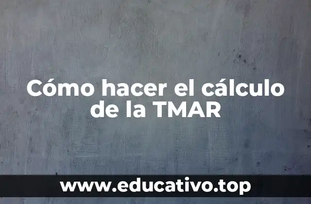 Cómo hacer el cálculo de la TMAR