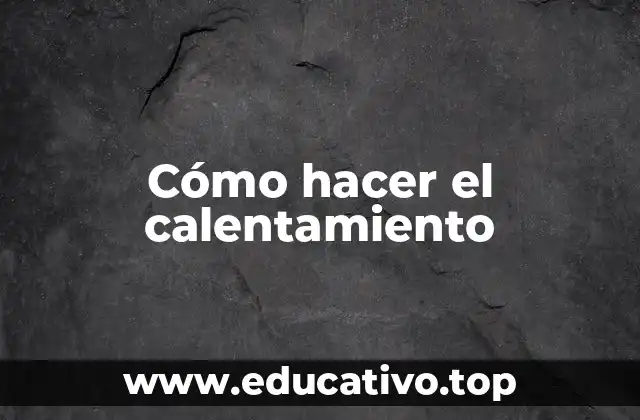 Cómo hacer el calentamiento
