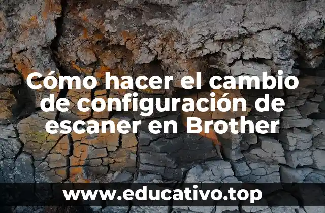 Cómo hacer el cambio de configuración de escaner en Brother