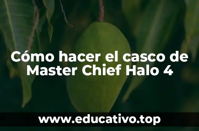 Cómo hacer el casco de Master Chief Halo 4