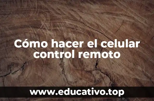 Cómo hacer el celular control remoto