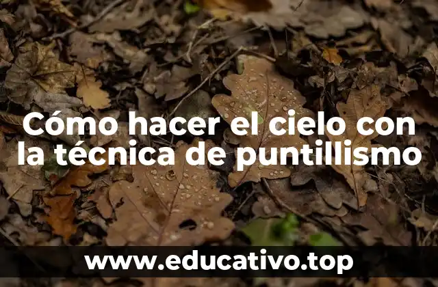 Cómo hacer el cielo con la técnica de puntillismo