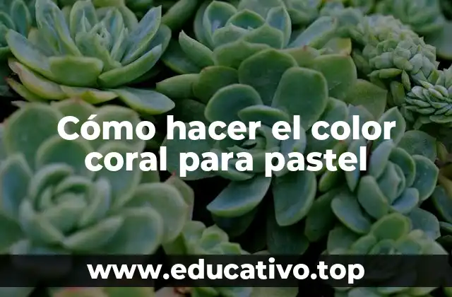 Cómo hacer el color coral para pastel