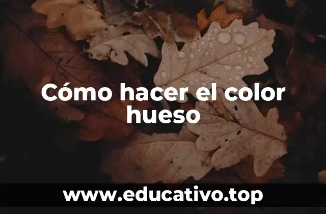 Cómo hacer el color hueso