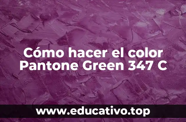 Cómo hacer el color Pantone Green 347 C