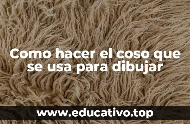 Como hacer el coso que se usa para dibujar