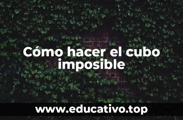 Cómo hacer el cubo imposible