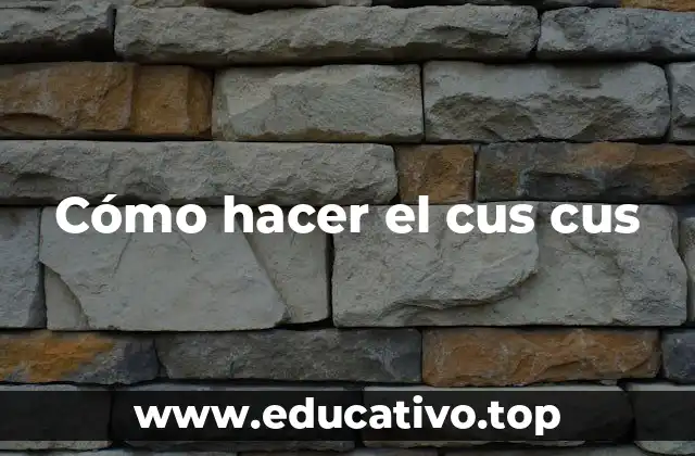 Cómo hacer el cus cus