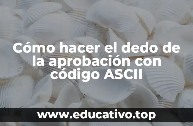 Cómo hacer el dedo de la aprobación con código ASCII