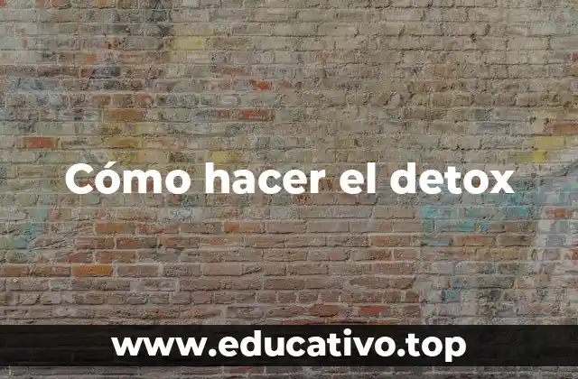Cómo hacer el detox