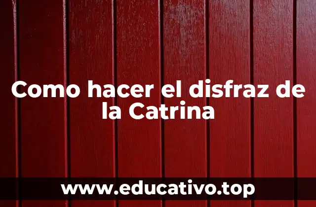 Como hacer el disfraz de la Catrina
