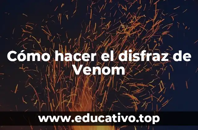 Cómo hacer el disfraz de Venom