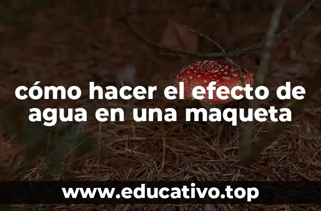 cómo hacer el efecto de agua en una maqueta